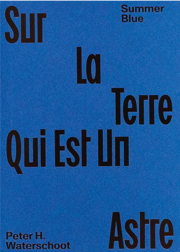 Summer Blue - Sur La Terre Qui Est Un Astre: Peter H. Waterschoot book cover by Peter H. Waterschoot