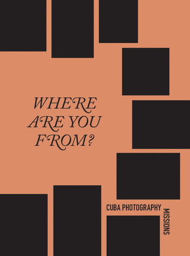 Cuba Photography Missions: Where are you from? book cover by Alison Nordstrom