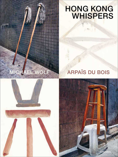 Hong Kong Whispers book cover by Michael Wolf, Arpaïs Bois