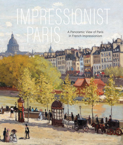 Impressionist Paris: A Panoramic View of Paris in French Impressionism book cover by Frouke van Dijke