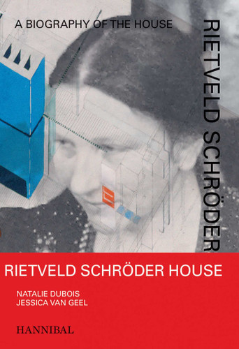 Rietveld Schröder House: A Biography of the House book cover by Jessica van Geel, Natalie Dubois