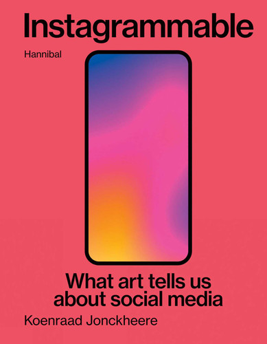 Instagrammable: What art tells us about social media book cover by Koenraad Jonckheere