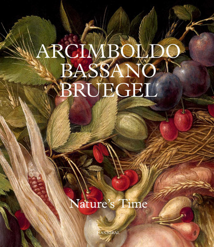 Arcimboldo, Bassano, Bruegel: Nature's Time book cover by 