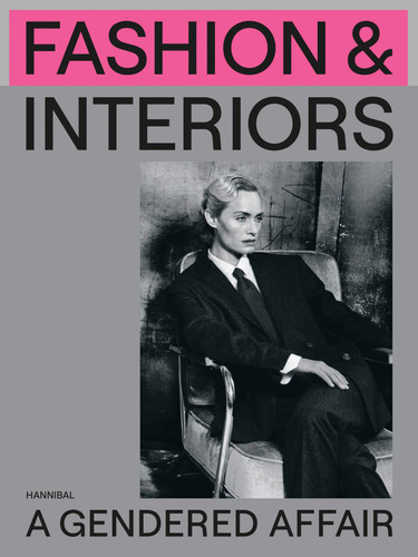 Fashion & Interiors: A Gendered Affair book cover by Romy Cockx, Robin  Schuldenfrei, Lara Steinhäußer