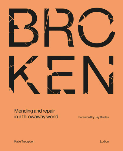 Broken: Mending and repair in a throwaway world book cover by Katie Treggiden
