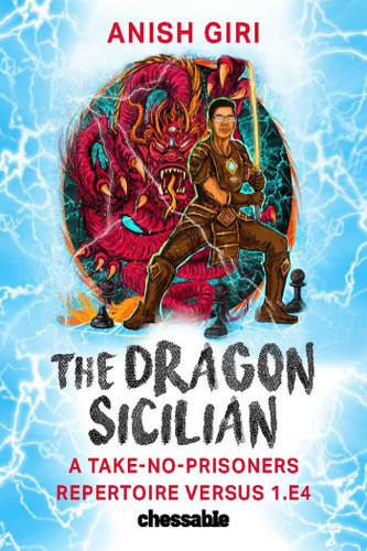 The Dragon Sicilian: A Take-No-Prisoners Repertoire Versus 1.e4 book cover by Anish Giri