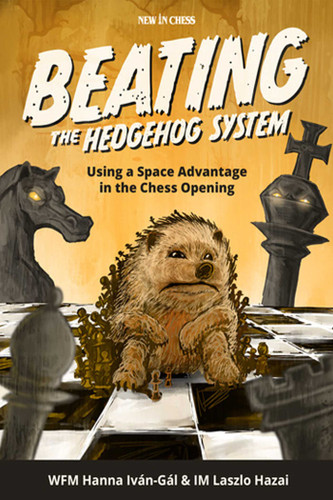 Beating the Hedgehog System: Using a Space Advantage in the Chess Opening book cover by Hanna Ivan-Gal, Laszlo Hazai