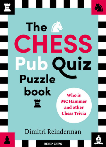 The Chess Pub Quiz Puzzle Book: Who is MC Hammer and other Chess Trivia book cover by Dimitri Reinderman