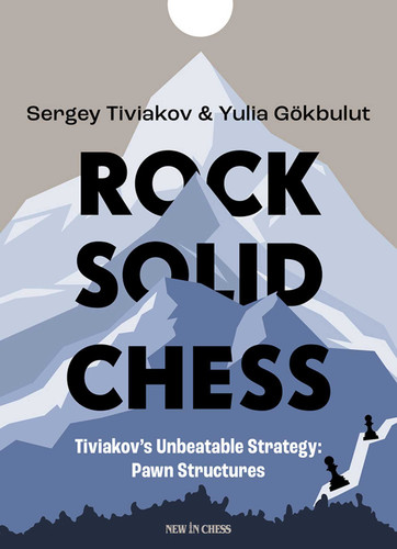 Rock Solid Chess: Tiviakov's Unbeatable Strategies: Pawn Structures book cover by Sergei Tiviakov, Yulia Gökbulut