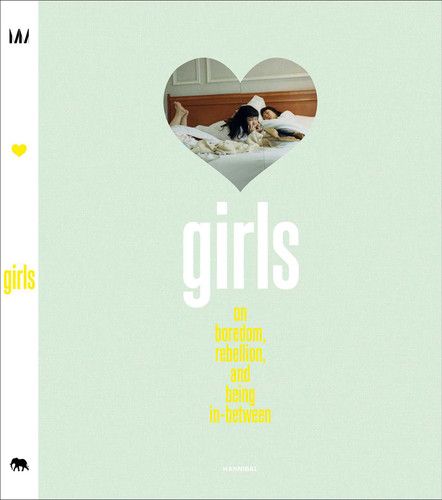 GIRLS: On Boredom, Rebellion and Being In-Between book cover by Elisa Wyngaert, Claire Marie Healy, Wim Mertens, Alex Quincho