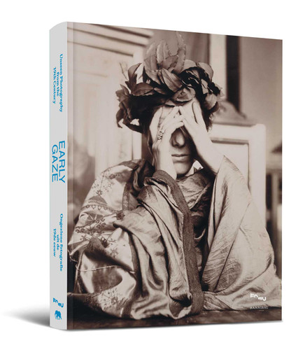 Early Gaze: Unseen Photography of the 19th Century book cover by Tamara Berghmans, Ingrid Leonard