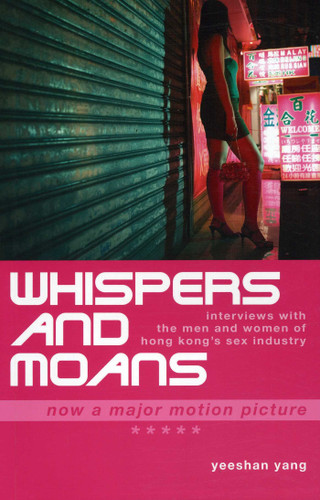 Whispers and Moans: Interviews with the Men and Women of Hong Kong's Sex Industry book cover by Yeeshan Yang