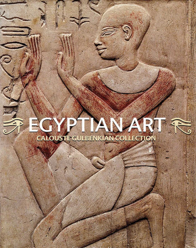 Egyptian Art. Calouste Gulbenkian Collection: Egyptian Art. Calouste Gulbenkian Collection book cover by Luís Manuel Araújo