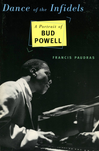 Dance Of The Infidels: A Portrait Of Bud Powell book cover by Francis Paudras