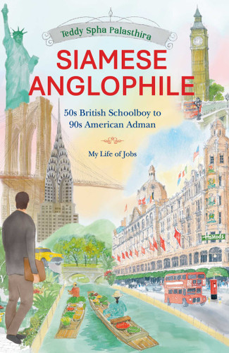 SIAMESE ANGLOPHILE: 50s British Schoolboy to 90s American Adman My Life of Jobs book cover by Teddy Spha Palasthira