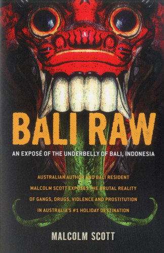 Bali Raw: An exposé of the underbelly of Bali, Indonesia book cover by Malcolm Scott