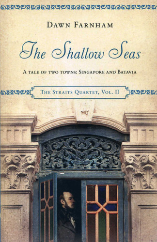 The Shallow Seas: A Tale of Two Towns, Singapore and Batavia (The Straits Quartet) book cover by Dawn Farnham