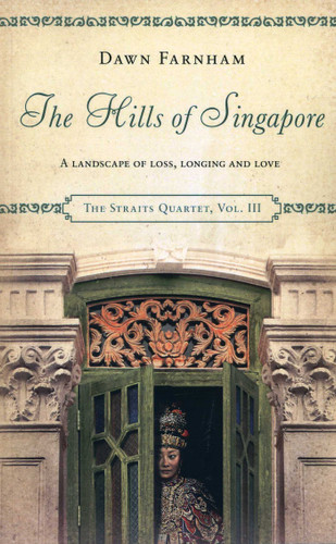 The Hills of Singapore: A Landscape of Loss, Longing and Love (The Straits Quartet) book cover by Dawn Farnham