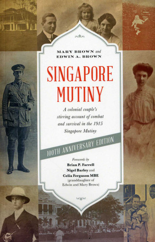Singapore Mutiny: A Colonial Couple's Stirring Account of Combat and Survival in the 1915 Singapore Mutiny book cover by Mary Brown, Edwin A. Brown