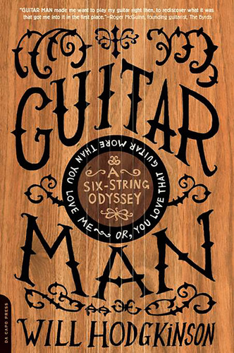 Guitar Man: A Six-String Odyssey, or, You Love that Guitar More than You Love Me book cover by Will Hodgkinson