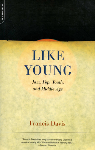 Like Young: Jazz, Pop, Youth And Middle Age book cover by Francis Davis