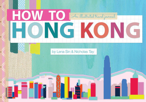 How to Hong Kong: An illustrated travel journal book cover by Lena Sin
