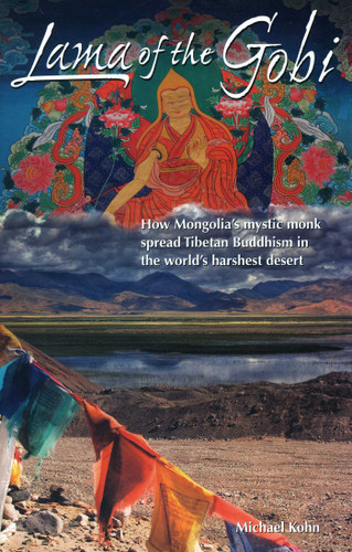 Lama of the Gobi: How Mongolia's Mystic Monk Spread Tibetan Buddhism in the World's Harshest Desert book cover by Michael Kohn