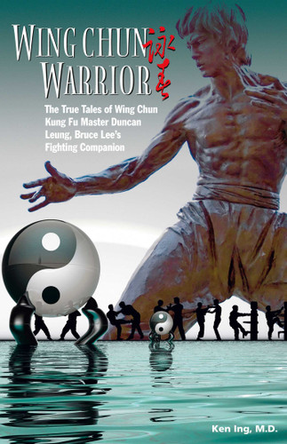 Wing Chun Warrior: The True Tales of Wing Chun Kung Fu Master Duncan Leung, Bruce Lee's Fighting Companion book cover by Ken Ing