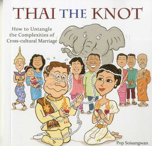 Thai the Knot: How to Untangle the Complexities of Cross-Cultural Marriage book cover by Pop Soisangwan