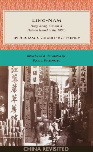 LING-NAM: Hong Kong, Canton and Hainan Island in the 1880s (China Revisited) book cover by Benjamin Couch "BC" Henry