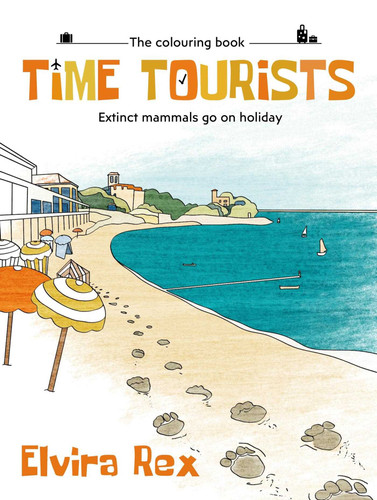 Time Tourists: Extinct Mammals Go On Holiday book cover by Elvira Rex