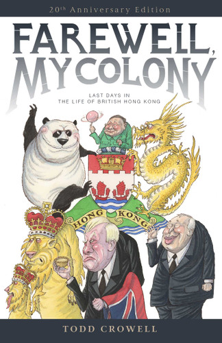 Farewell, My Colony: Last Days in the Life of British Hong Kong book cover by Todd Crowell