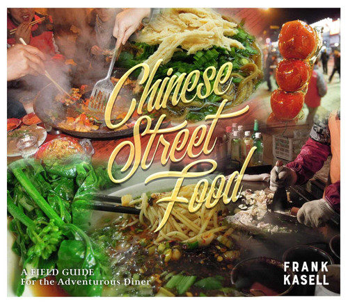 Chinese Street Food: A Field Guide for the Adventurous Diner book cover by Frank Kasell