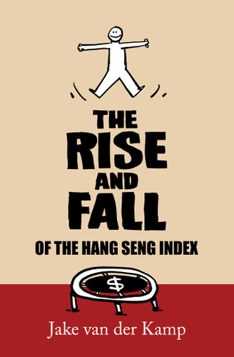 The Rise and Fall of the Hang Seng Index book cover by Jake van der Kamp