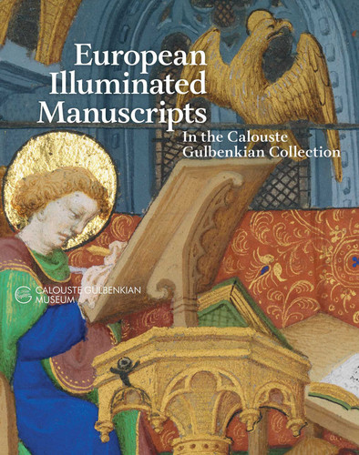 European Illuminated Manuscripts in the Calouste Gulbenkian Collection book cover by Angela Bussi, Frederica Toniolo, François Avril, Giordana Canova, James Marrow, Jonathan Alexander, Lieve Kessel, Manuela Fidalgo, Nigel J Morgan, Penelope Curtis