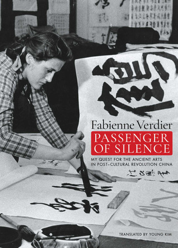 Passenger Of Silence: My Quest for the Ancient Arts in Post-cultural Revolution China book cover by Fabienne Verdier