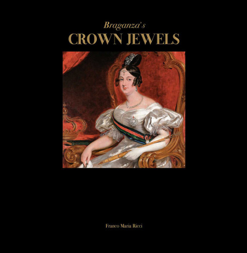 Braganza's Crown Jewels: The Royal Treasure of Portugal at Ajuda Palace book cover by Alberto Ribeiro, Giuseppe Scaraffia