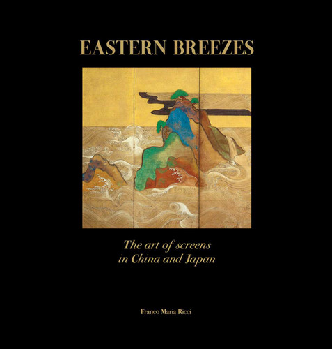 Eastern Breezes: The Art of Screens in China and Japan book cover by Georgio Antei, Hwee Lie  Bléhaut