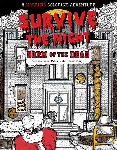 Survive the Night: Dorm of the Dead: A Horrific Coloring Adventure (Survive the Night Coloring Adventures) book cover by Will  Rogers