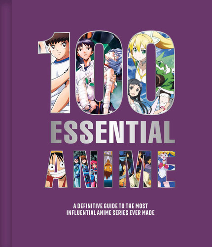 100 Essential Anime: A Definitive Guide to the Most Influential Anime Series Ever Made book cover by AnimeLand