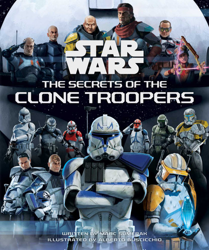 Star Wars: The Secrets of the Clone Troopers (Star Wars Secrets) book cover by Marc Sumerak