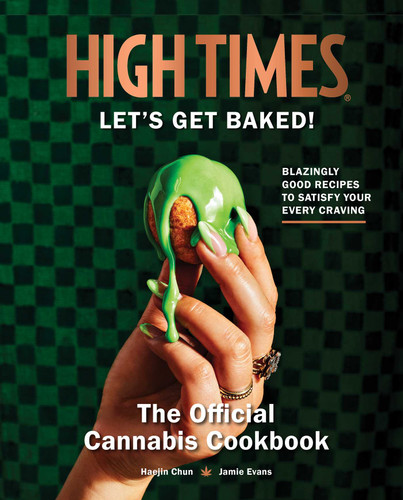 High Times: Let's Get Baked!: The Official Cannabis Cookbook book cover by Haejin Chun, Jamie Evans