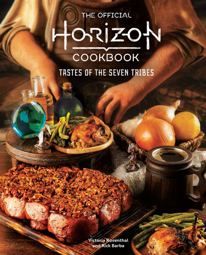 The Official Horizon Cookbook: Tastes of the Seven Tribes (Gaming) book cover by Victoria Rosenthal, Rick Barba