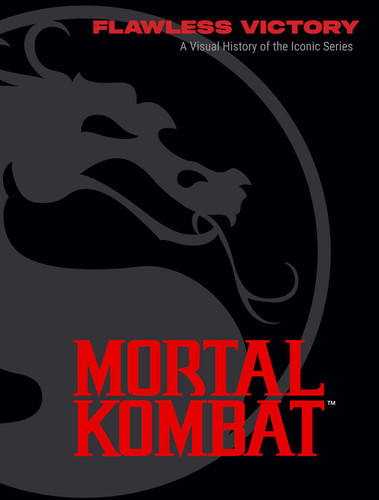 Mortal Kombat: Flawless Victory: A Visual History of the Iconic Series book cover by Ian Flynn