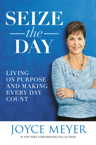 Seize the Day: Living on Purpose and Making Every Day Count book cover by Joyce Meyer
