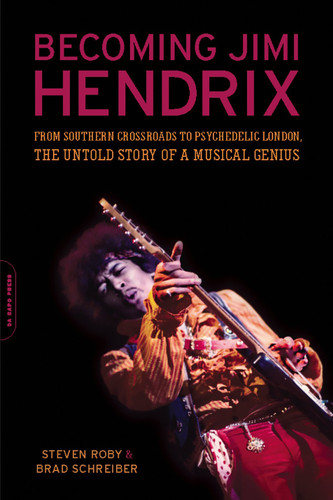 Becoming Jimi Hendrix: From Southern Crossroads to Psychedelic London, the Untold Story of a Musical Genius book cover by Brad Schreiber, Steven Roby