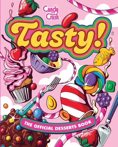 Tasty! The Official Candy Crush Desserts Book book cover by Lisa Kingsley, Zack Keller, Jennifer Peterson, Tricia Bergman