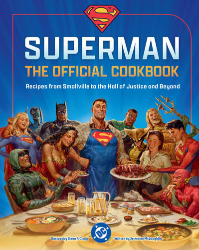 DC: Superman: The Official Cookbook: Recipes from Smallville to the Hall of Justice and Beyond book cover by Elena Craig, Jermaine McLaughlin