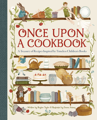 Once Upon a Cookbook: A Treasury of Recipes Inspired by Timeless Children's Books book cover by Bryton Taylor