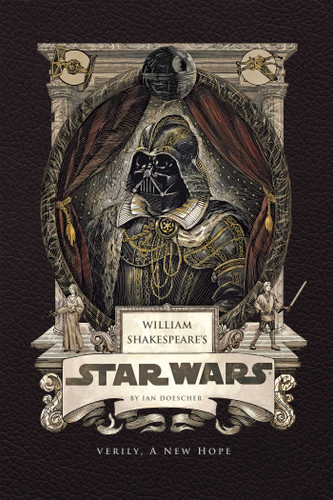William Shakespeare's Star Wars: Verily, A New Hope book cover by Ian Doescher